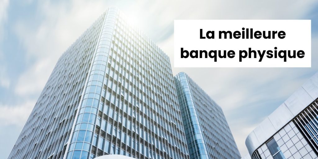 meilleure banque physique